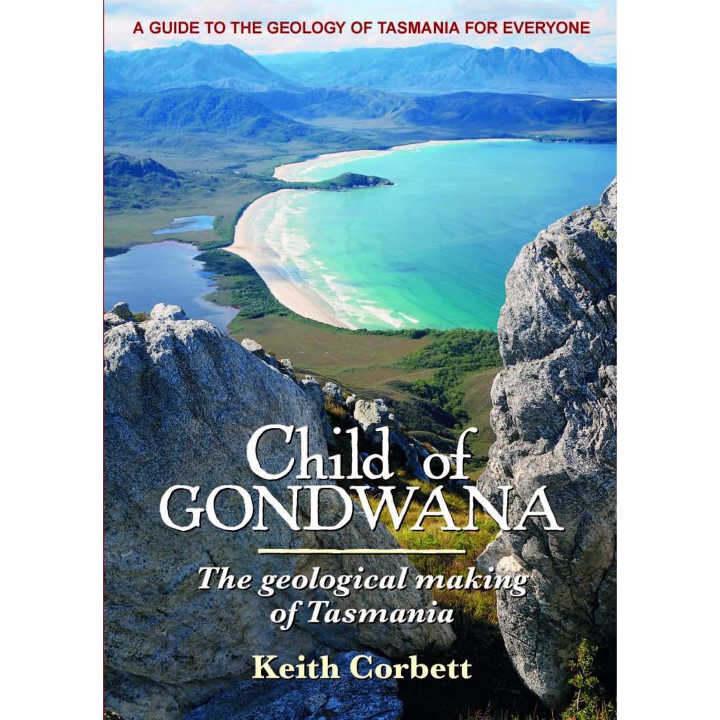 Child of Gondwana - The Geological Making of Tasmania
