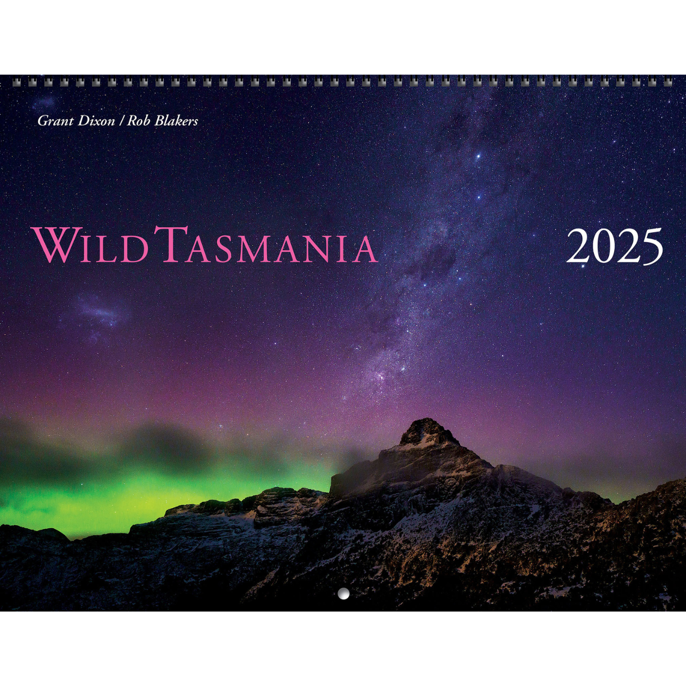 Wild Tasmania Calendar 2025 - Grant Dixon & Rob Blakers