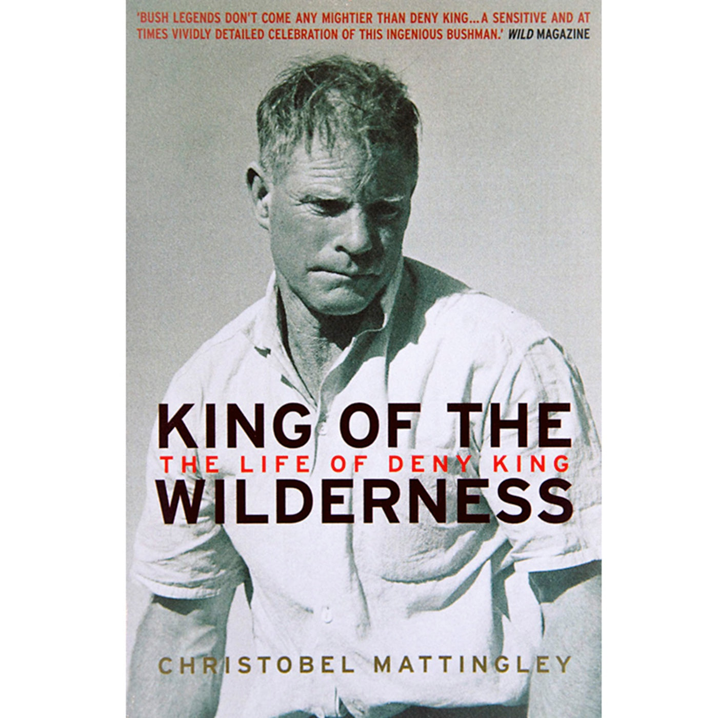 King Of The Wilderness: The Life Of Deny King