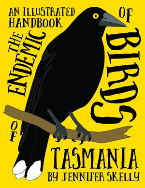 An illustrated Handbook of the Endemic Birds of Tasmania